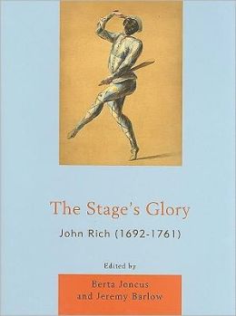 The Stage's Glory: John Rich (1692-1761)