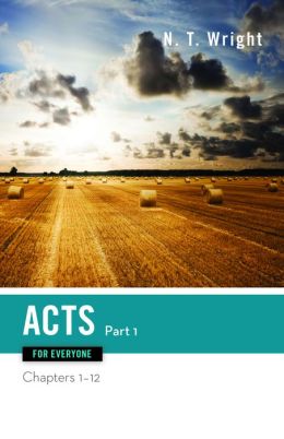 Acts for Everyone, Part One: Chapters 1-12