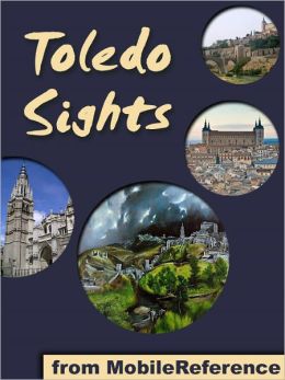 Toledo Sights: a travel guide to the main attractions in Toledo, Spain (Mobi Sights) MobileReference