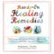 Hands-On Healing Remedies: 150 Recipes for Herbal Balms, Salves, Oils, Liniments & Other Topical Therapies