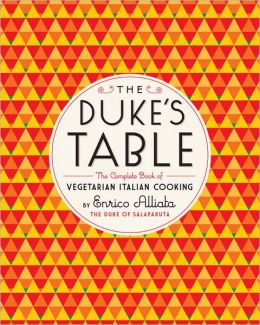 The Duke's Table: The Complete Book of Vegetarian Italian Cooking Enrico Alliata