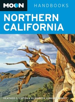 Moon Northern California (Moon Handbooks) Heather C. Liston and Elizabeth Linhart Veneman