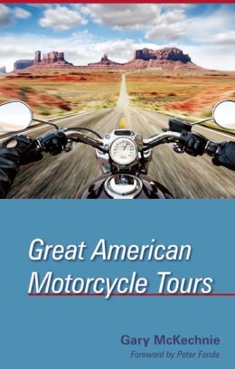 Great American Motorcycle Tours of the West Gary McKechnie