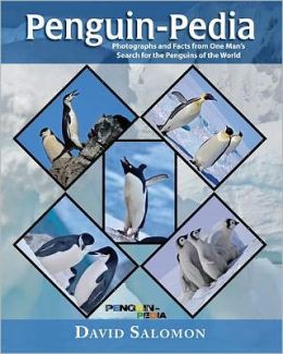 Penguin-Pedia: Photographs and Facts from One Man's Search for the Penquins of the World