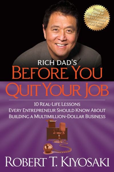 Books downloadable free Rich Dad's Before You Quit Your Job: 10 Real-Life Lessons Every Entrepreneur Should Know About Building a Million-Dollar Business