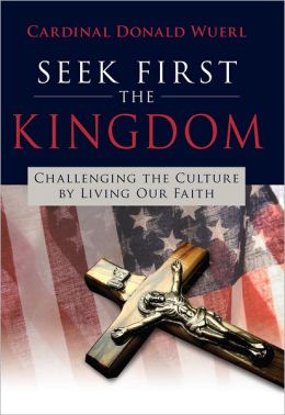 Seek First the Kingdom: Challenging the Culture by Living Our Faith