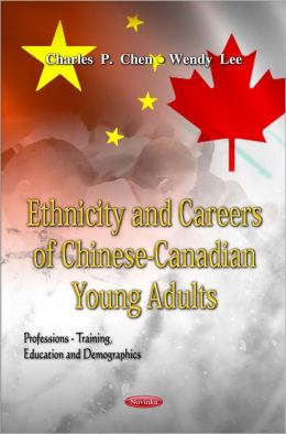 Ethnicity and Careers of Chinese-Canadian Young Adults Charles P. Chen