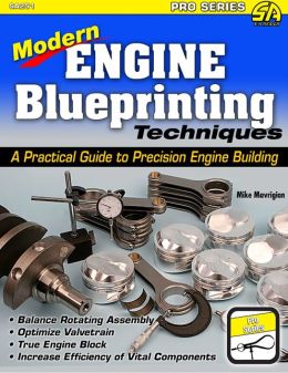 Engine Blueprinting: The Modern Guide to Precision Engine Blueprinting Mike Mavrigian