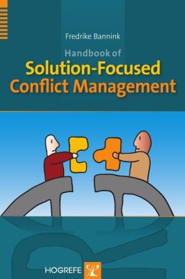Handbook of Solution-Focused Conflict Management Fredrike Bannink