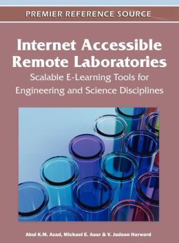 Internet Accessible Remote Laboratories: Scalable E-Learning Tools for Engineering and Science Disciplines