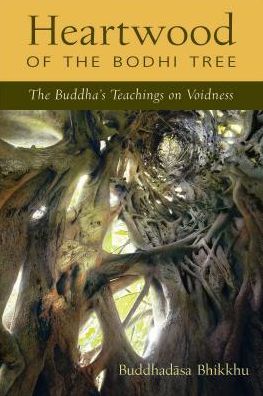 Heartwood of the Bodhi Tree: The Buddha's Teaching on Voidness