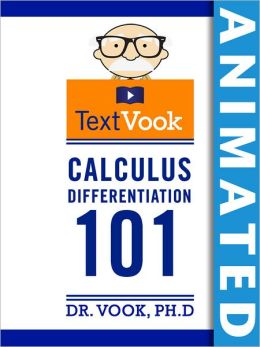 Calculus Differentiation 101: The Animated TextVook (Enhanced Edition)