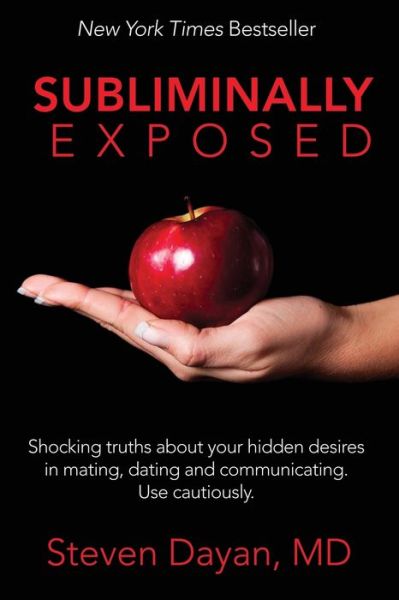 Free downloadable books to read online Subliminally Exposed: Shocking truths about your hidden desires in mating, dating and communicating. Use cautiously. 9781614485865 by Steven Dayan FB2 MOBI in English