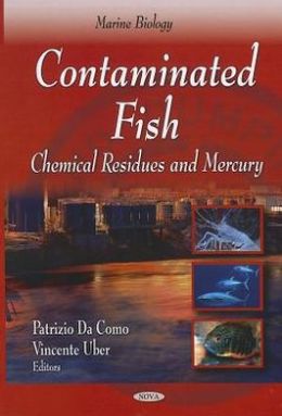 Contaminated Fish: Chemical Residues and Mercury Patrizio Da Como and Vincente Uber