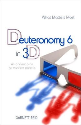 Deuteronomy 6 in 3D: An Ancient Plan for Modern Parents