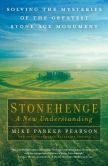 Book Cover Image. Title: Stonehenge-A New Understanding:  Solving the Mysteries of the Greatest Stone Age Monument, Author: Mike Parker Pearson