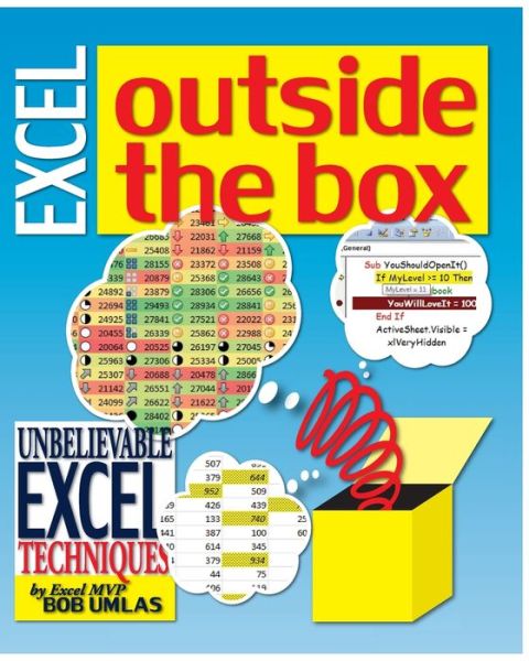 Excel Outside the Box: Unbelieveable Excel Techniques from Excel MVP Bob Umlas