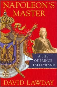 Napoleon's Master: A Life of Prince Talleyrand