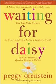Waiting for Daisy: A Tale of Two Continents, Three Religions, Five Infertility Doctors, an Oscar, an Atomic Bomb, a Romantic Night, and One Woman's Quest to Become a Mother