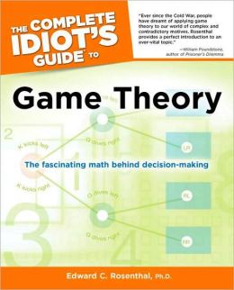 The Complete Idiot's Guide to Game Theory