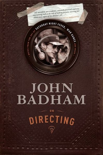 John Badham On Directing: Notes from the Set of Saturday Night Fever, War Games, and More