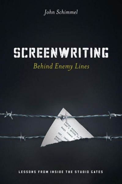 Screenwriting Behind Enemy Lines: Lessons from Inside the Studio Gates