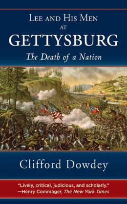 Lee and His Men at Gettysburg: The Death of a Nation Clifford Dowdey