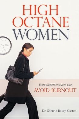 High-Octane Women: How Superachievers Can Avoid Burnout