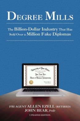 Degree Mills: The Billion-Dollar Industry That Has Sold Over a Million Fake Diplomas (Updated Edition)