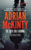 Book Cover Image. Title: The Cold Cold Ground, Author: Adrian McKinty