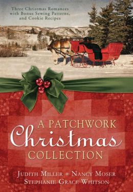A Patchwork Christmas: Three Christmas Romances with Bonus Handcraft Patterns and Cookie Recipes