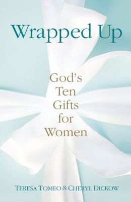 Wrapped Up: God's Ten Gifts for Women Teresa Tomeo