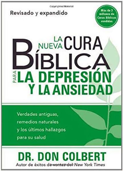 La Nueva Cura Biblica Para la Depresion y Ansiedad: Verdades antiguas, remedios naturales y los ultimos hallazgos para su salud