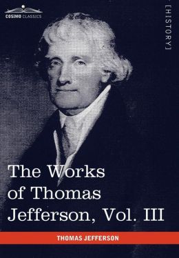 The Works of Thomas Jefferson, Vol. III (in 12 volumes): Notes on Virginia I, Correspondence 1780 - 1782