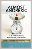 Book Cover Image. Title: Almost Anorexic:  Is My (or My Loved One's) Relationship with Food a Problem?, Author: Jennifer J Thomas