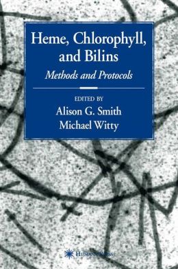 Heme, Chlorophyll, and Bilins: Methods and Protocols