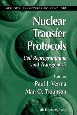 Nuclear Transfer Protocols: Cell Reprogramming and Transgenesis Paul J. Verma