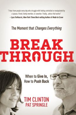 Break Through: When to Give In, How to Push Back. The Moment that Changes Everything
