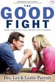 Book Cover Image. Title: The Good Fight:  How Conflict Can Bring You Closer, Author: Les & Leslie Parrott