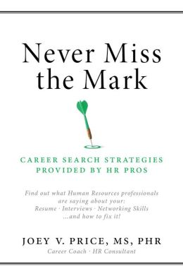 Never Miss The Mark: Career search strategies provided by HR Pros