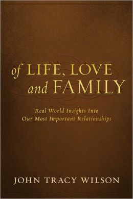 Of Life, Love and Family: Real World Insights into Our Most Important Relationships