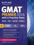 Book Cover Image. Title: Kaplan GMAT Premier 2014 with 6 Practice Tests:  Book + DVD + Online + Mobile, Author: Kaplan