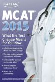 Book Cover Image. Title: MCAT 2015:  What the Test Change Means for You Now, Author: Kaplan Publishing