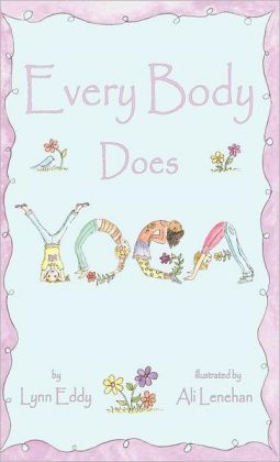Every Body Does Yoga Lynn Eddy and Ali Lenehan
