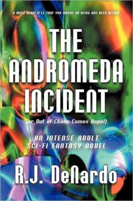 The Andromeda Incident: (or Out of Chaos Comes Hope!)