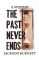 The Past Never Ends