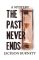 The Past Never Ends