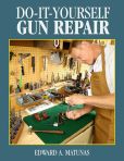 Book Cover Image. Title: Do-It-Yourself Gun Repair:  Gunsmithing at Home, Author: Edward A. Matunas