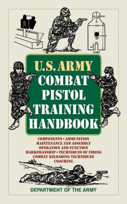 U.S. Army Combat Pistol Training Manual Department Of The Army