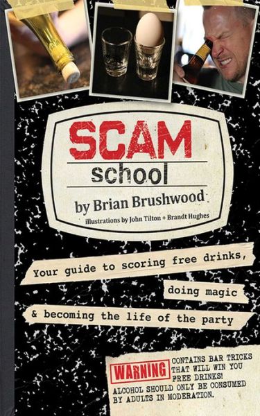 Scam School: Your Guide to Scoring Free Drinks, Doing Magic & Becoming the Life of the Party